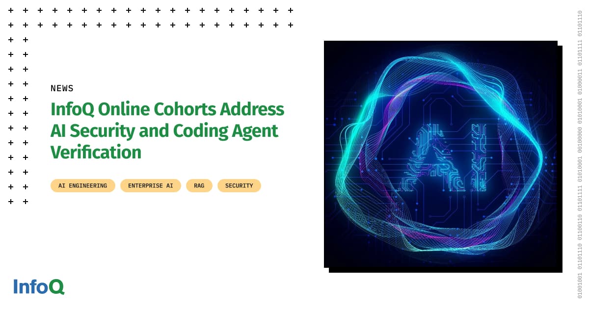 InfoQ Online Cohorts Address AI Security and Coding Agent Verification